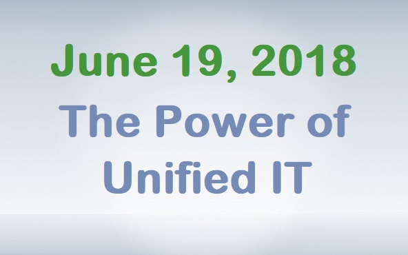 June 19, 2018 - The Power of Unified IT