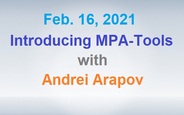 Feb. 16, 2021 - Introducing MPA Tools with Andrei Arapov